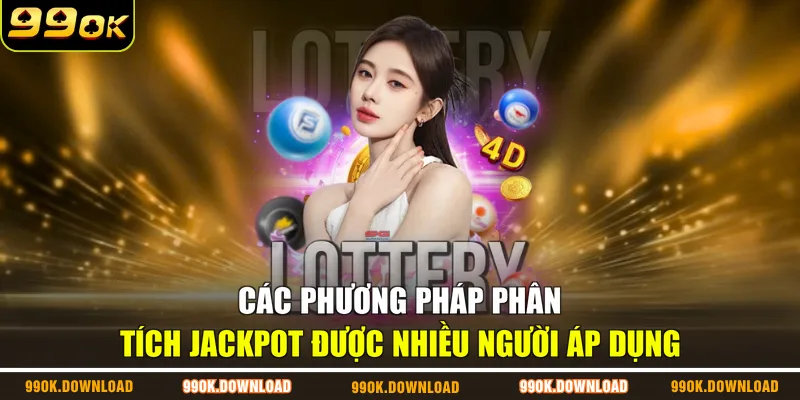 Các phương pháp phân tích Jackpot được nhiều người áp dụng