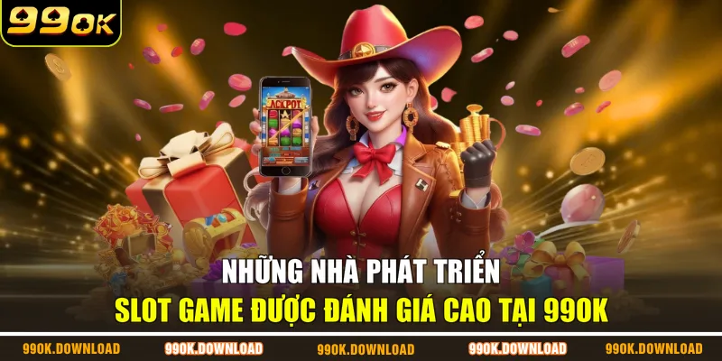 Những nhà phát triển slot game được đánh giá cao tại 99OK