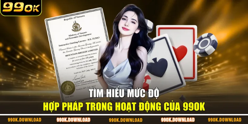 Tìm hiểu mức độ hợp pháp trong hoạt động của 99OK